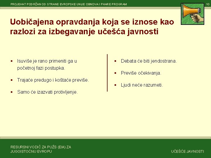 PROJEKAT PODRŽAN OD STRANE EVROPSKE UNIJE OBNOVA I PHARE PROGRAM 10 Uobičajena opravdanja koja