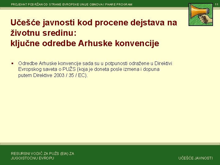 PROJEKAT PODRŽAN OD STRANE EVROPSKE UNIJE OBNOVA I PHARE PROGRAM 11 Učešće javnosti kod