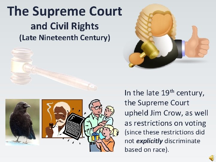The Supreme Court and Civil Rights (Late Nineteenth Century) In the late 19 th