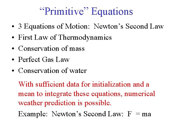 “Primitive” Equations • • • 3 Equations of Motion: Newton’s Second Law First Law “Primitive” Equations • • • 3 Equations of Motion: Newton’s Second Law First Law
