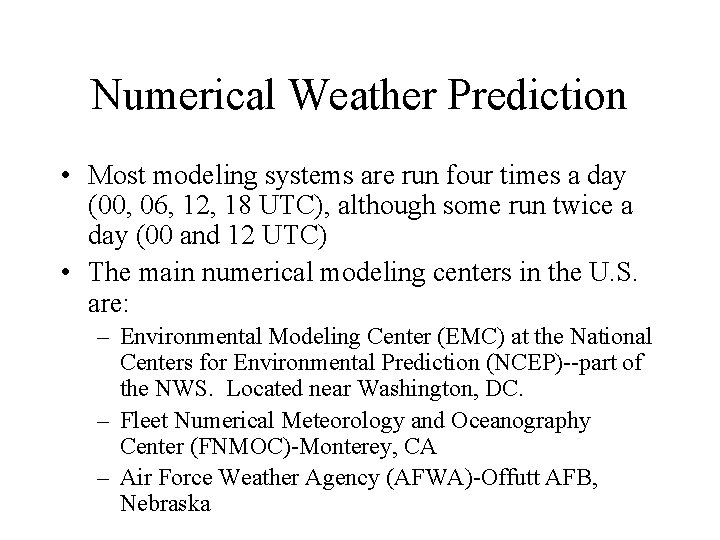 Numerical Weather Prediction • Most modeling systems are run four times a day (00, Numerical Weather Prediction • Most modeling systems are run four times a day (00,