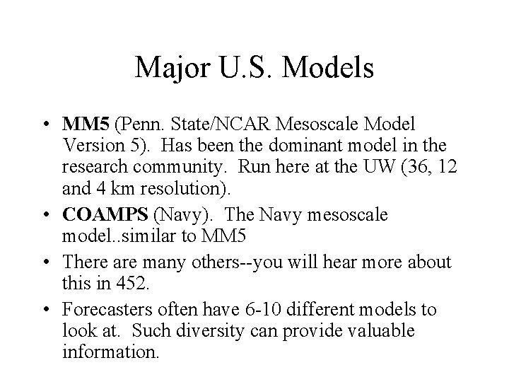 Major U. S. Models • MM 5 (Penn. State/NCAR Mesoscale Model Version 5). Has Major U. S. Models • MM 5 (Penn. State/NCAR Mesoscale Model Version 5). Has