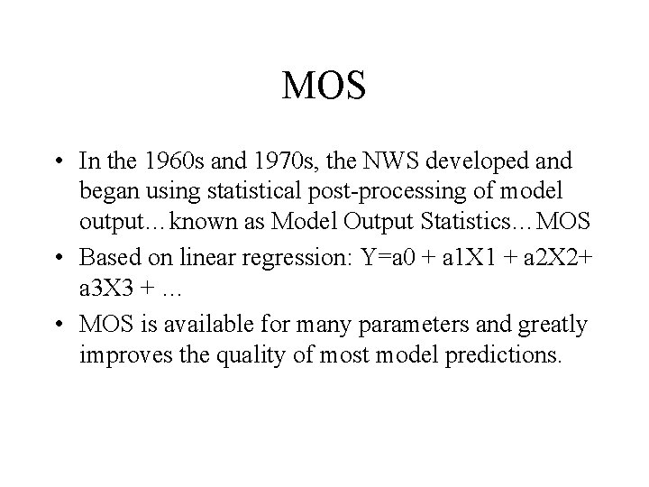 MOS • In the 1960 s and 1970 s, the NWS developed and began MOS • In the 1960 s and 1970 s, the NWS developed and began
