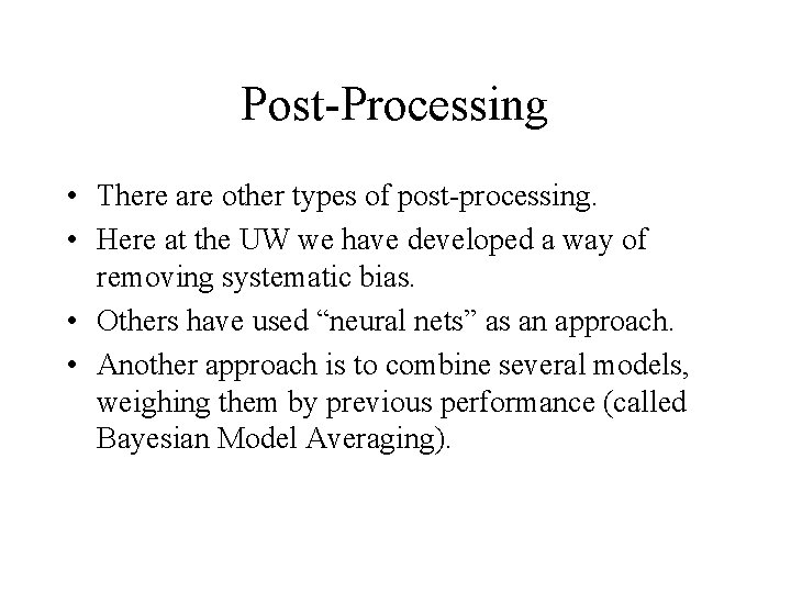 Post-Processing • There are other types of post-processing. • Here at the UW we Post-Processing • There are other types of post-processing. • Here at the UW we