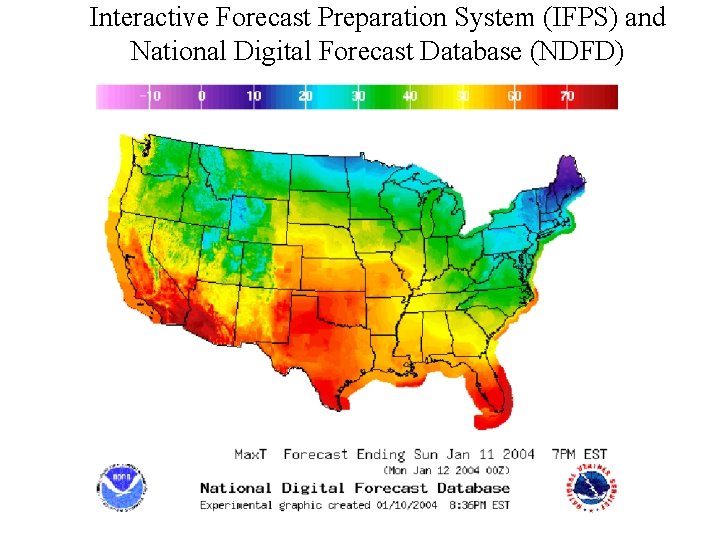 Interactive Forecast Preparation System (IFPS) and National Digital Forecast Database (NDFD) Interactive Forecast Preparation System (IFPS) and National Digital Forecast Database (NDFD)