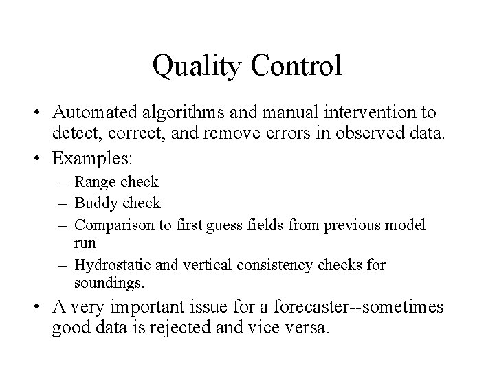 Quality Control • Automated algorithms and manual intervention to detect, correct, and remove errors Quality Control • Automated algorithms and manual intervention to detect, correct, and remove errors
