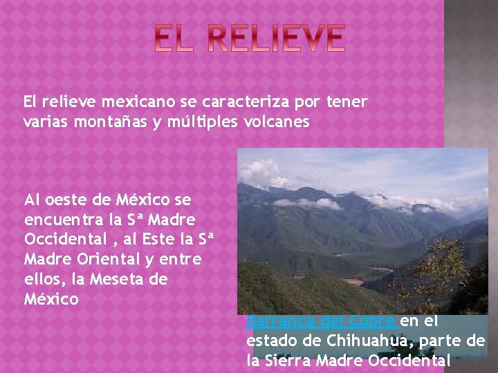 El relieve mexicano se caracteriza por tener varias montañas y múltiples volcanes Al oeste