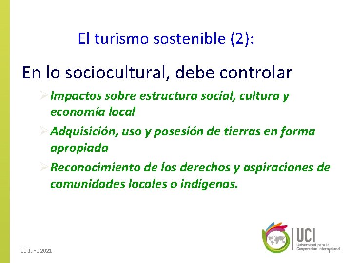 El turismo sostenible (2): En lo sociocultural, debe controlar ØImpactos sobre estructura social, cultura