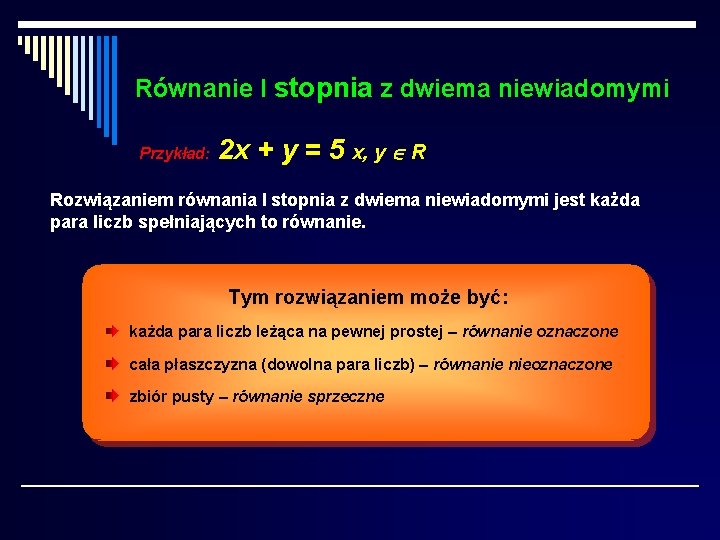 Równanie I stopnia z dwiema niewiadomymi Przykład: 2 x + y = 5 x, Równanie I stopnia z dwiema niewiadomymi Przykład: 2 x + y = 5 x,