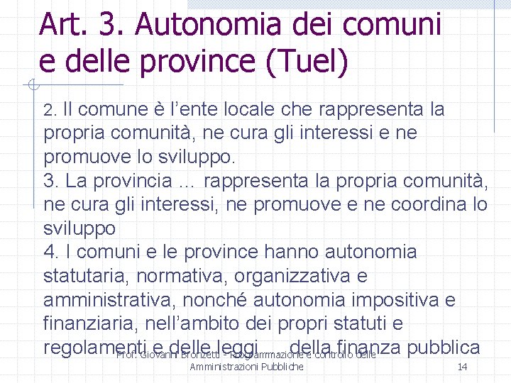 Art. 3. Autonomia dei comuni e delle province (Tuel) 2. Il comune è l’ente