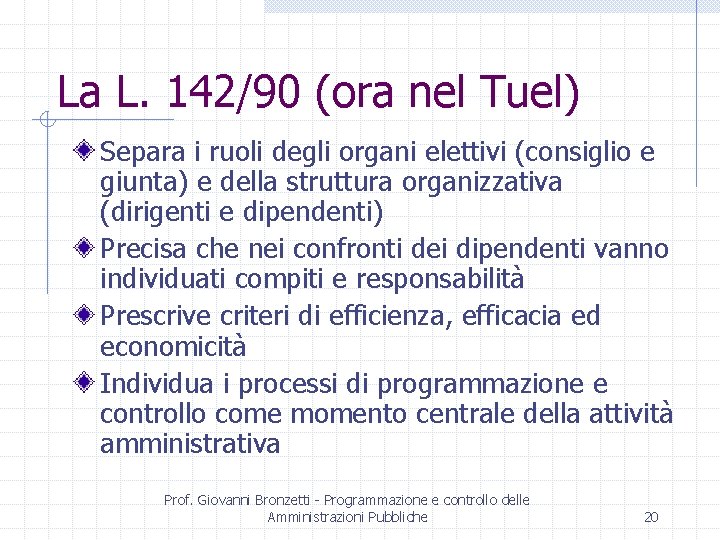 La L. 142/90 (ora nel Tuel) Separa i ruoli degli organi elettivi (consiglio e