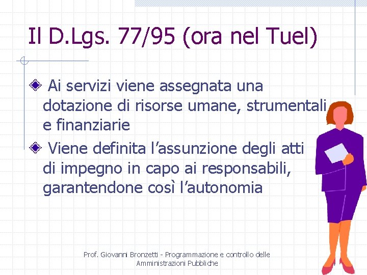 Il D. Lgs. 77/95 (ora nel Tuel) Ai servizi viene assegnata una dotazione di