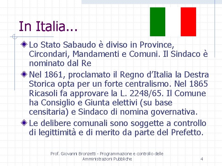 In Italia. . . Lo Stato Sabaudo è diviso in Province, Circondari, Mandamenti e