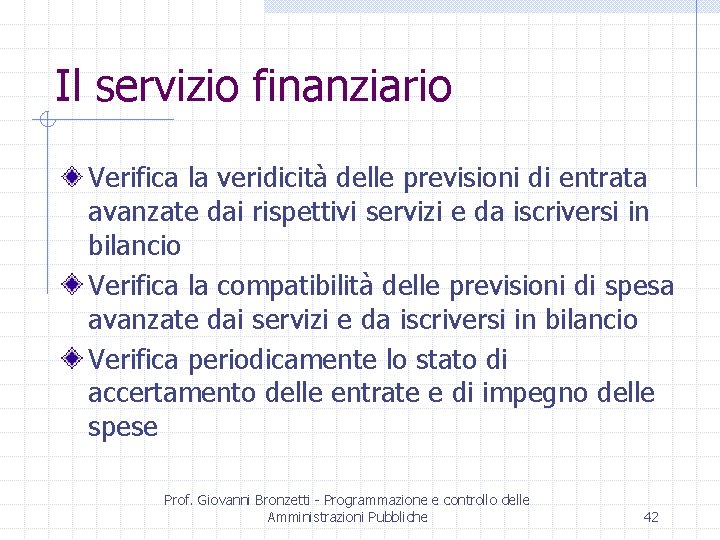 Il servizio finanziario Verifica la veridicità delle previsioni di entrata avanzate dai rispettivi servizi