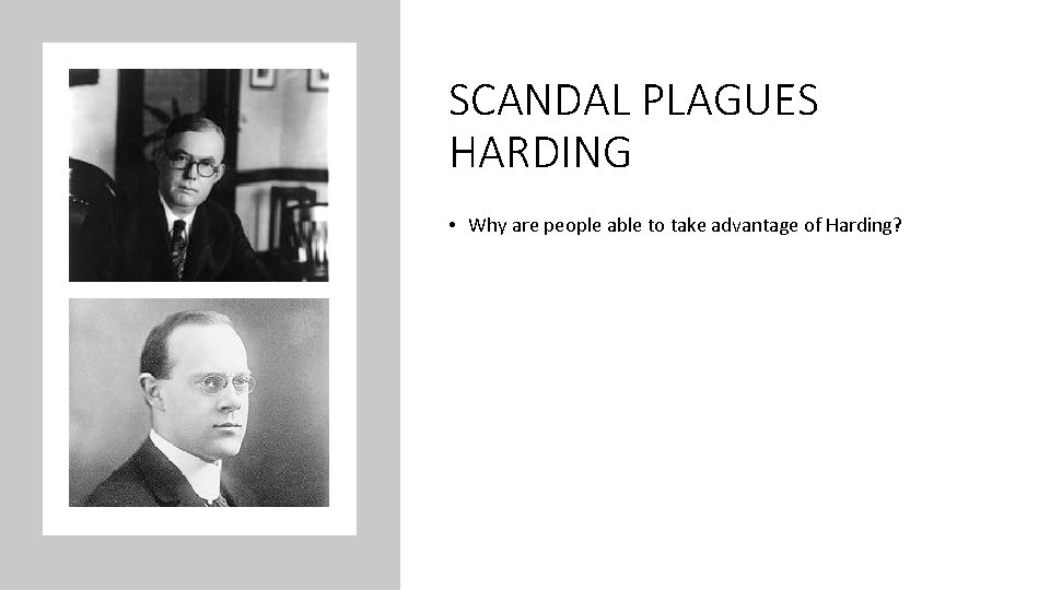 SCANDAL PLAGUES HARDING • Why are people able to take advantage of Harding? 