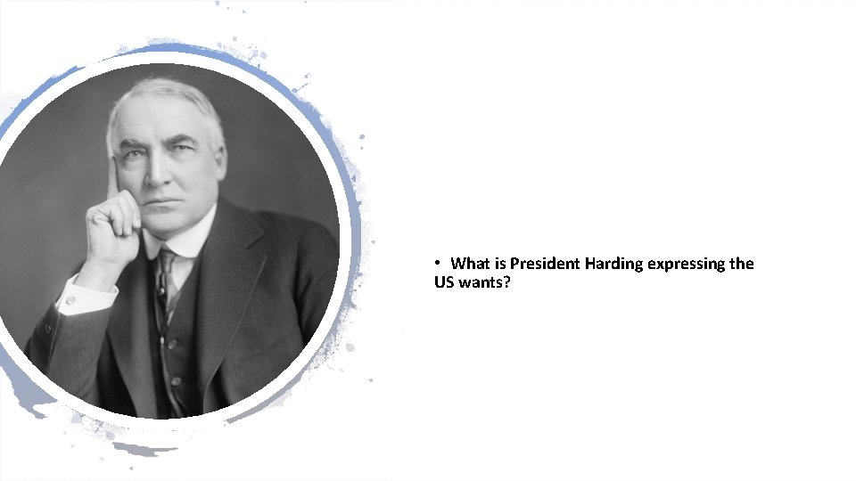  • What is President Harding expressing the US wants? 