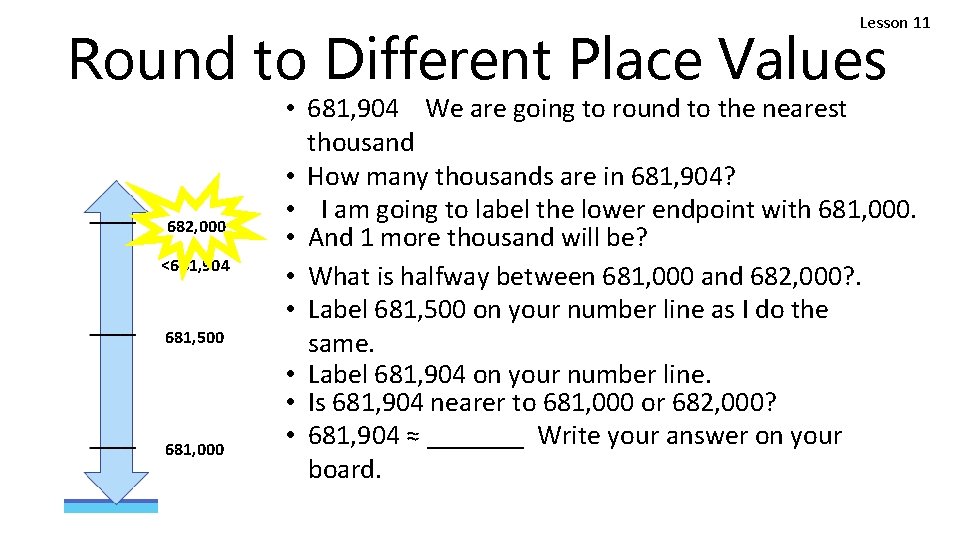 Lesson 11 Round to Different Place Values 682, 000 <681, 904 681, 500 681,