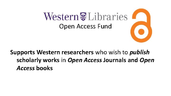 Open Access Fund Supports Western researchers who wish to publish scholarly works in Open