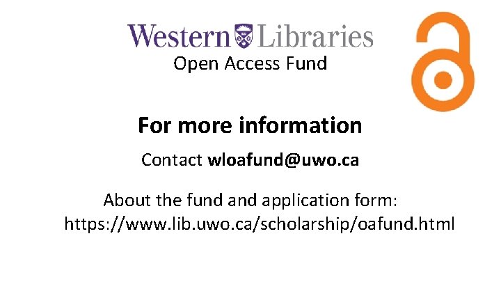 Open Access Fund For more information Contact wloafund@uwo. ca About the fund application form:
