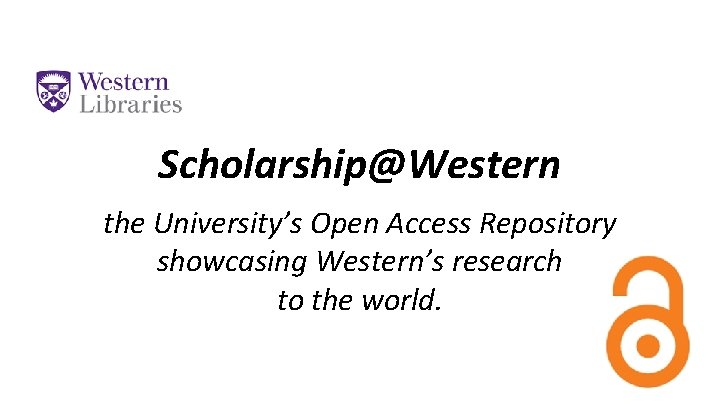 Scholarship@Western the University’s Open Access Repository showcasing Western’s research to the world. 