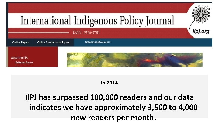 In 2014 IIPJ has surpassed 100, 000 readers and our data indicates we have