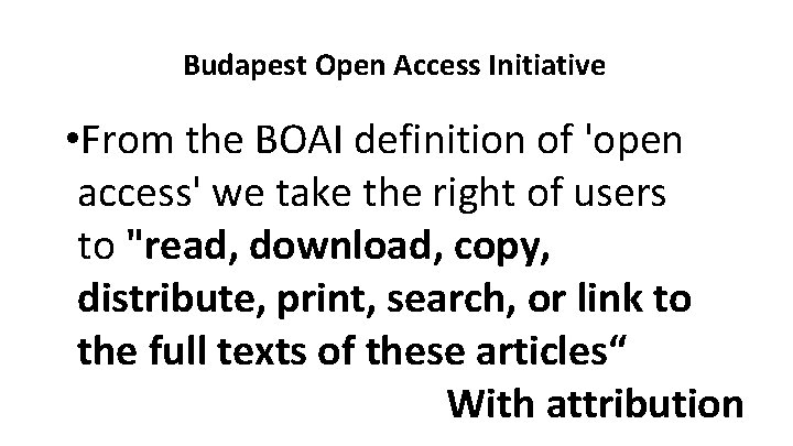 Budapest Open Access Initiative • From the BOAI definition of 'open access' we take