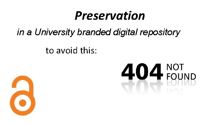 Preservation in a University branded digital repository to avoid this: 