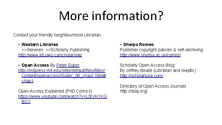 More information? Contact your friendly neighbourhood Librarian • Western Libraries >>Services >>Scholarly Publishing http: