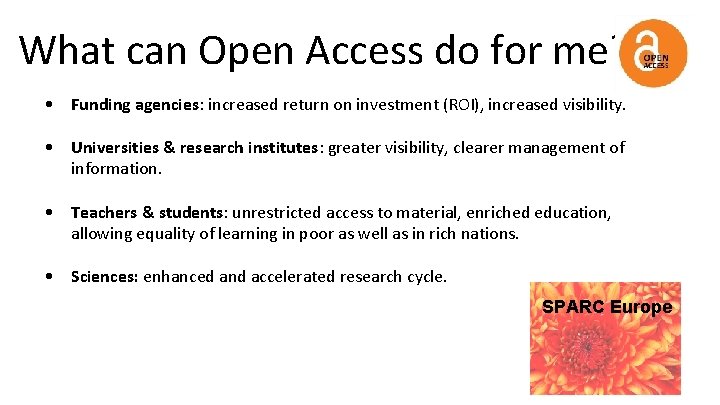 What can Open Access do for me? • Funding agencies: increased return on investment