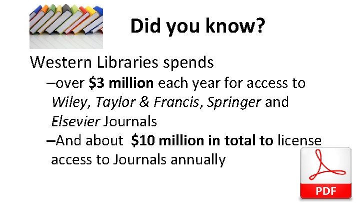 Did you know? Western Libraries spends –over $3 million each year for access to