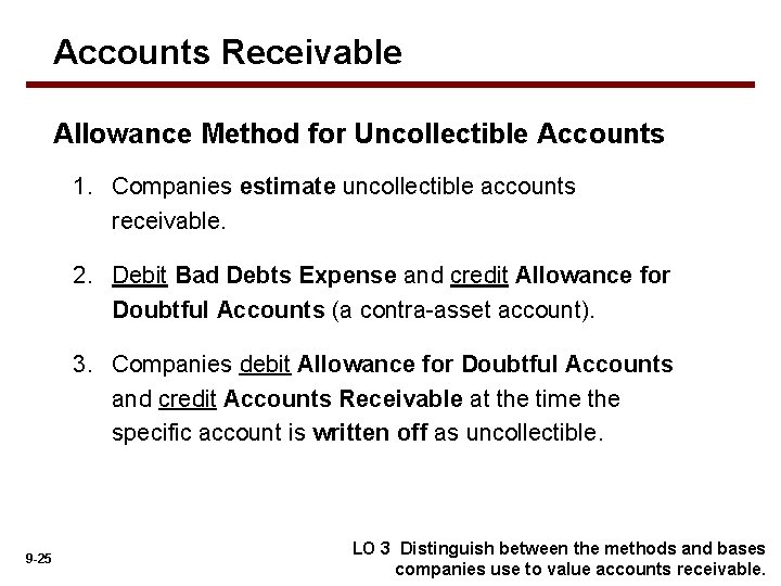 Accounts Receivable Allowance Method for Uncollectible Accounts 1. Companies estimate uncollectible accounts receivable. 2.