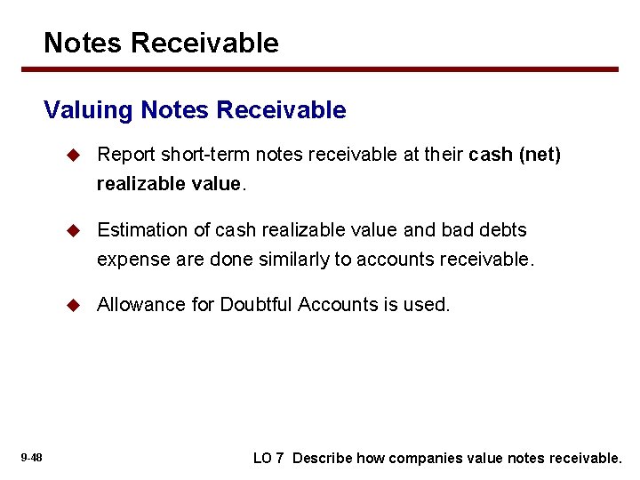 Notes Receivable Valuing Notes Receivable u Report short-term notes receivable at their cash (net)