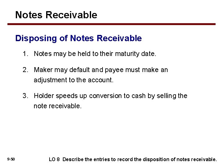 Notes Receivable Disposing of Notes Receivable 1. Notes may be held to their maturity