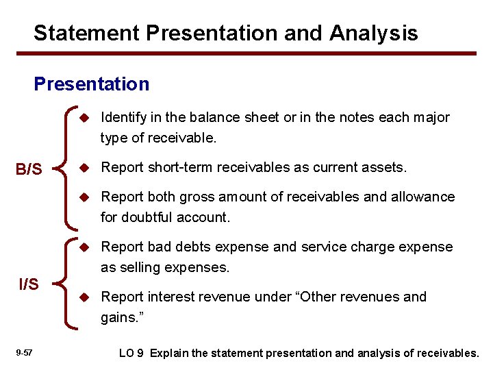 Statement Presentation and Analysis Presentation B/S I/S 9 -57 u Identify in the balance