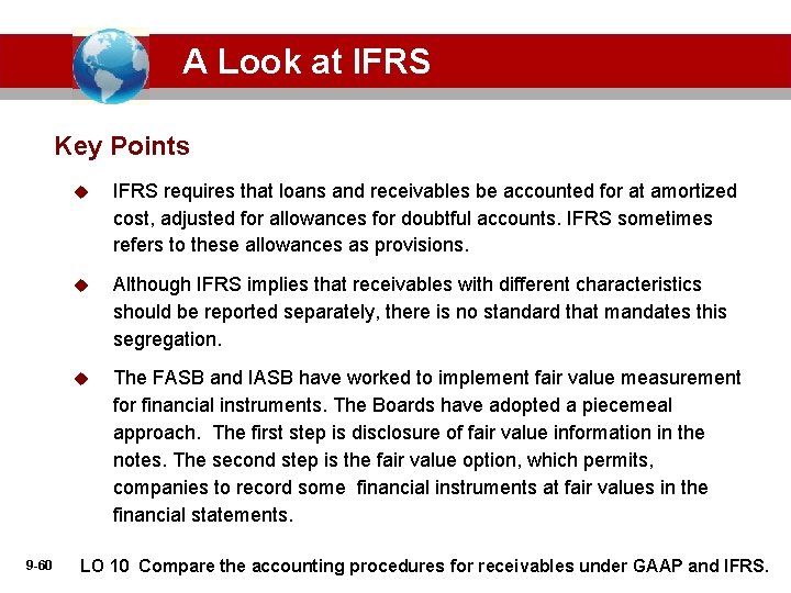 A Look at IFRS Key Points 9 -60 u IFRS requires that loans and