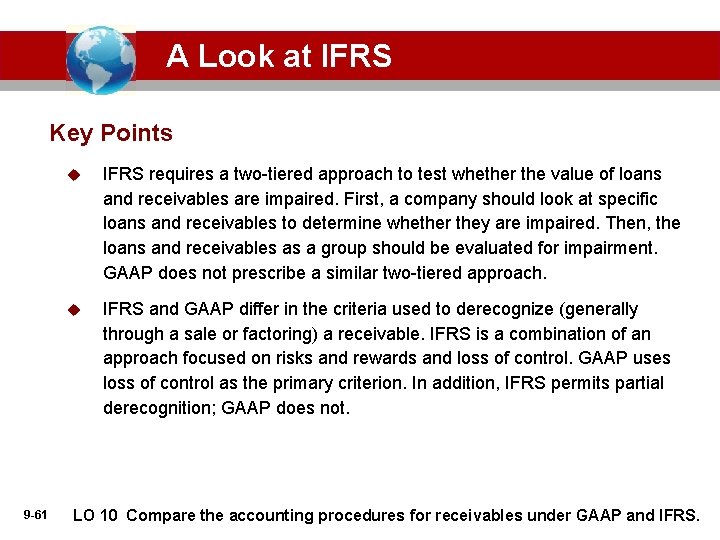 A Look at IFRS Key Points 9 -61 u IFRS requires a two-tiered approach