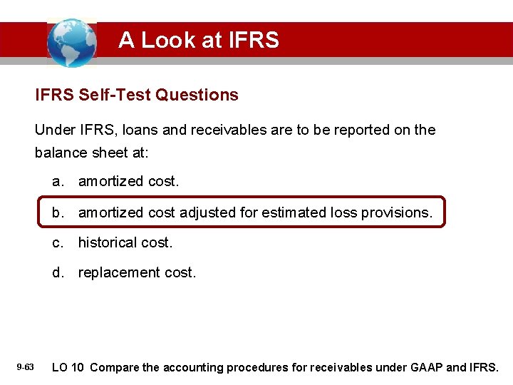 A Look at IFRS Self-Test Questions Under IFRS, loans and receivables are to be