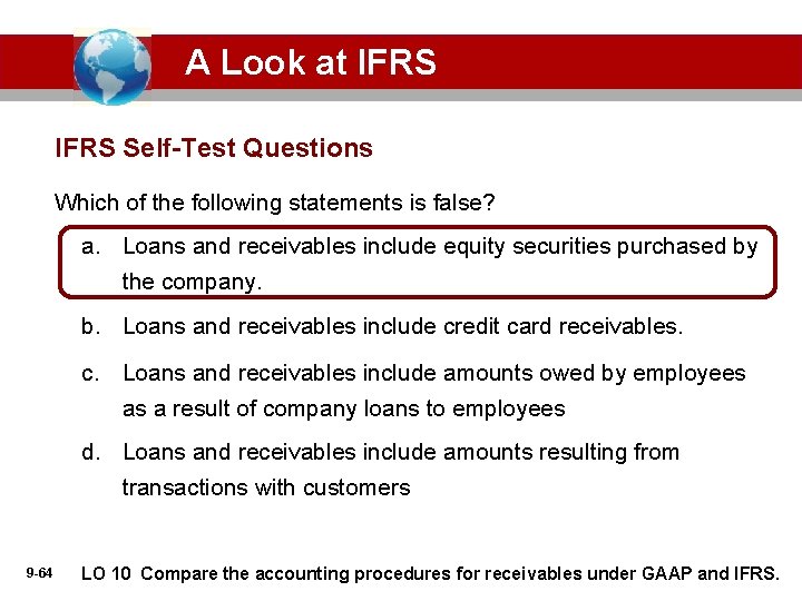 A Look at IFRS Self-Test Questions Which of the following statements is false? a.