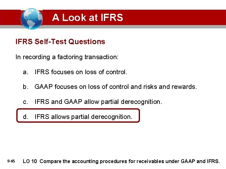 A Look at IFRS Self-Test Questions In recording a factoring transaction: a. IFRS focuses