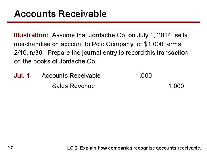 Accounts Receivable Illustration: Assume that Jordache Co. on July 1, 2014, sells merchandise on