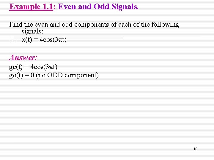 Example 1. 1: Even and Odd Signals. Find the even and odd components of