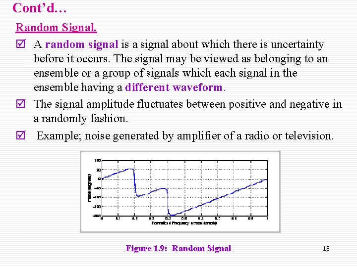 Cont’d… Random Signal. þ A random signal is a signal about which there is