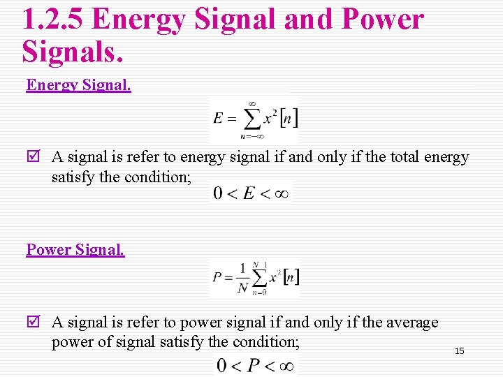 1. 2. 5 Energy Signal and Power Signals. Energy Signal. þ A signal is