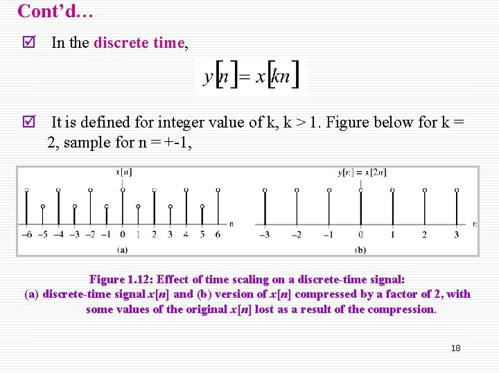 Cont’d… þ In the discrete time, þ It is defined for integer value of