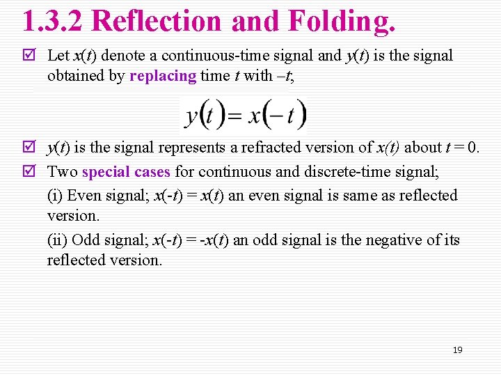 1. 3. 2 Reflection and Folding. þ Let x(t) denote a continuous-time signal and