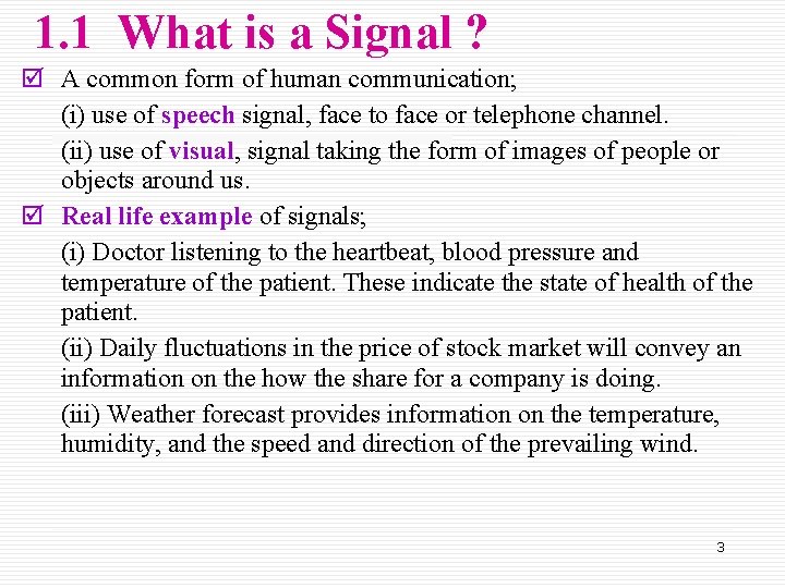 1. 1 What is a Signal ? þ A common form of human communication;