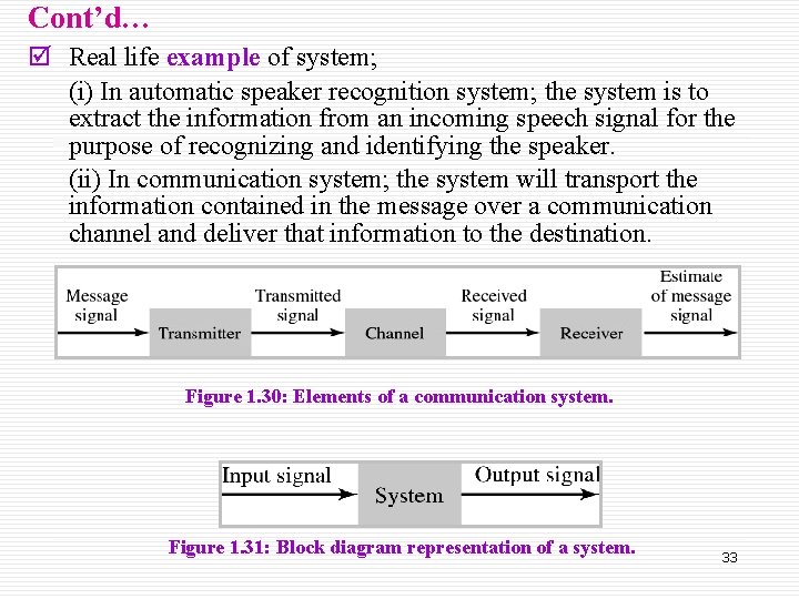 Cont’d… þ Real life example of system; (i) In automatic speaker recognition system; the