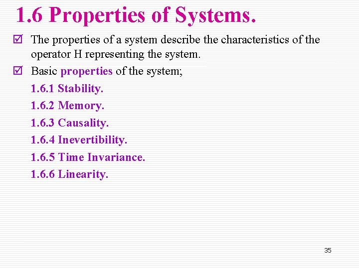 1. 6 Properties of Systems. þ The properties of a system describe the characteristics