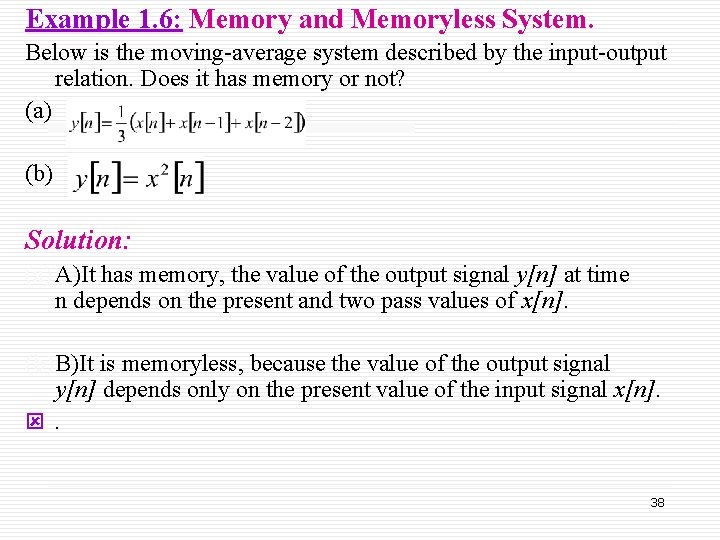 Example 1. 6: Memory and Memoryless System. Below is the moving-average system described by