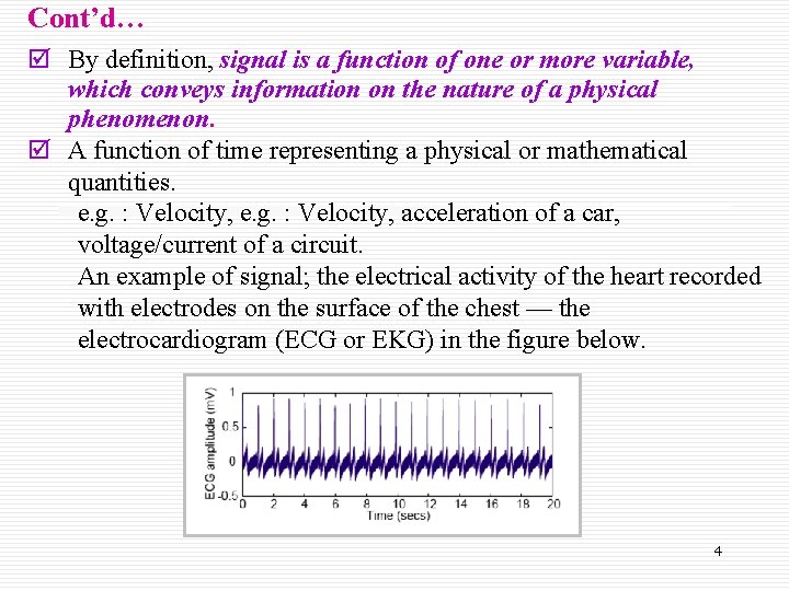 Cont’d… þ By definition, signal is a function of one or more variable, which